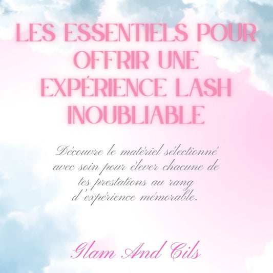 Les essentiels pour offrir une expérience lash inoubliable